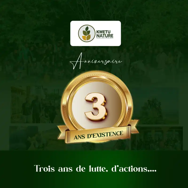 Image *#Kwetu_nature🌴🇨🇩*  3 ans d'existence  3 ans de lutte  3 ans d'action  *La structure de référence hier, aujourd'hui, demain et pour toujours*